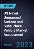 US Naval Unmanned Surface and Subsurface Vehicle Market Assessment- Product Image
