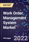 Work Order Management System Market Size, Share, Trends, By Deployment Type, By Application, By End-User, and By Region Forecast to 2030 - Product Image