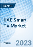 UAE Smart TV Market | Trends, Value, Revenue, Outlook, Forecast, Size, Analysis, Growth, Industry, Share, Segmentation & COVID-19 IMPACT: Market Forecast By Screen Size, By Resolution, By Technology, By Distribution, By Regions And Competitive Landscape- Product Image