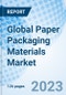 Global Paper Packaging Materials Market Size, Trends And Growth Opportunity, By Product Type, By Application, By Region and Forecast to 2027 - Product Image