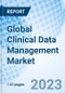 Global Clinical Data Management Market Size, Trends and Growth Opportunity, By Tools, By Services, By Delivery Mode, By End Use ,By Region and Forecast to 2027 - Product Image