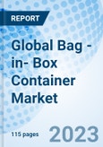 Global Bag -in- Box Container Market Size, Trends and Growth Opportunity, By Material Type, By Order Type, By End-User, By Region and Forecast to 2027- Product Image