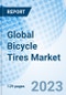 Global Bicycle Tires Market Size, Trends and Growth Opportunity, By Bicycle Type, By Region and forecast to 2027 - Product Image