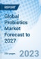 Global Probiotics Market Forecast to 2027 - Product Image