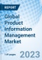 Global Product Information Management Market Size, Trends and Growth Opportunity, By Component, By Vertical, By Region and Forecast to 2027 - Product Image