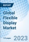 Global Flexible Display Market Size, Trends & Growth Opportunity, By components, By Application, By technology, Regional Outlook, Competitive Market Share & Forecast, 2022-2027 - Product Image