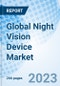 Global Night Vision Device Market Size, Trends & Growth Opportunity, By Device, By Application, By Technology, Regional Outlook, Competitive Market Share & Forecast, 2022-2027 - Product Image
