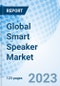 Global Smart Speaker Market Size, Trends & Growth Opportunity, By Intelligence Virtual Assistance, By End Use, By Distribution Channel, Regional Outlook, Competitive Market Share & Forecast, 2022-2027 - Product Image