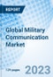 Global Military Communication Market Size, Trends & Growth Opportunity By Components, By Application, By Region and Forecast to 2027 - Product Image