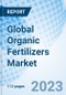 Global Organic Fertilizers Market Size, Trends & Growth Opportunity By Source, By form ,By By Crop type By Region and Forecast to 2027 - Product Image