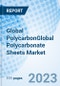 Global PolycarbonGlobal Polycarbonate Sheets Market Size, Trends & Growth Opportunity By Type, By Distribution Channel, By Region and Forecast to 2027ate Sheets Market to 2027 - Product Image