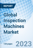 Global Inspection Machines Market Size, Trends & Growth Opportunity, By Product, By Type, By Application, By End User, By Region and Forecast 2022-2027- Product Image