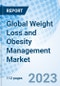 Global Weight Loss and Obesity Management Market Size, Trends & Growth Opportunity, By Diet, By Equipment, By Services, By Region and Forecast from 2022-2027 - Product Image