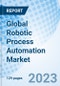Global Robotic Process Automation Market Size, Trends & Growth Opportunity, By Type, By Service, By Application, By Region and Forecast to 2027 - Product Image