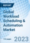 Global Workload Scheduling & Automation Market Size, Trends & Growth Opportunity, By Deployment, By Enterprise Size, By End Use, By Region and Forecast to 2027 - Product Image