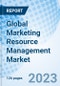Global Marketing Resource Management Market Size, Trends & Growth Opportunity, By Solution, By Deployment, By End Customer, By Region and Forecast to 2027 - Product Image