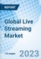 Global Live Streaming Market Size, Trends & Growth Opportunity, By Platform Type, By Service, By Application, By Region and Forecast to 2027 - Product Image