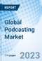 Global Podcasting Market Size, Trends & Growth Opportunity, By Genre, By Format, By Disease Indication, By Region and Forecast to 2027 - Product Image