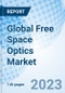 Global Free Space Optics Market Size, Trends & Growth Opportunity, By Application, By Region and Forecast from 2022-2027 - Product Image