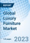 Global Luxury Furniture Market Size, Trends & Growth Opportunity By Material, By End Use, By Region and Forecast to 2027 - Product Image