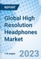 Global High Resolution Headphones Market Size, Trends & Growth Opportunity, By Type, By Services, By Regional Outlook, Competitive Market Share & Forecast, 2022-2027 - Product Image