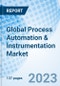 Global Process Automation & Instrumentation Market Size, Trends & Growth Opportunity, By Instrument, By Solution, and By Industry, Regional Outlook, Competitive Market Share & Forecast, 2022-2027 - Product Image