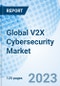 Global V2X Cybersecurity Market Size, Trends & Growth Opportunity, By Unit, By Connectivity, By Communication, and By Security, Regional Outlook, Competitive Market Share & Forecast, 2022-2027 - Product Image
