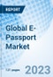 Global E-Passport Market Size, Trends & Growth Opportunity, By Technology, By Application By Region and Forecast to 2027 - Product Image