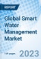 Global Smart Water Management Market Size, Trends & Growth Opportunity, By Services, By Solution, By Region and Forecast to 2027 - Product Image
