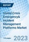 Global Crisis Emergency& Incident Management Platforms Market Size, Trends & Growth Opportunity, By System & Platforms, By Service, By Communication Technology, By Region and Forecast to 2027 - Product Image
