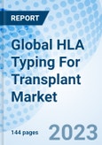 Global HLA Typing For Transplant Market Size, Trends & Growth Opportunity and By Type, By Application, By End User, By Region and Forecast to 2027- Product Image