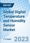 Global Digital Temperature and Humidity Sensor Market Size, Trends & Growth Opportunity, By Sensor Type, By Technology, By Packaging Type, By Application, Regional Outlook, Competitive Market Share & Forecast, 2022-2027 - Product Image