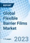 Global Flexible Barrier Films Market Size, Trends & Growth Opportunity, By Product Type, By Industry Vertical, Regional Outlook, Competitive Market Share & Forecast, 2022-2027 - Product Image