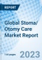 Global Stoma/ Otomy Care Market Report: Size, Trends, and Growth Opportunity By Surgery, By System, By Usability, By End User, and By Region and Forecast to 2027 - Product Image