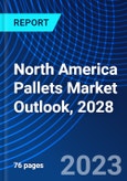North America Pallets Market Outlook, 2028- Product Image