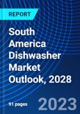 South America Dishwasher Market Outlook, 2028- Product Image