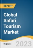 Global Safari Tourism Market Size, Share & Trends Analysis Report by Type (Adventure Safari, Private Safari), Accommodation Type (Safari Resorts & Lodges, Safari Camps), Group (Friends, Families), Booking Mode, Region, and Segment Forecasts, 2024-2030- Product Image