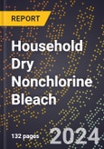 2024 Global Forecast for Household Dry Nonchlorine Bleach (Sodium Perborate, Etc.) (2025-2030 Outlook) - Manufacturing & Markets Report- Product Image