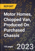 2023 Global Forecast for Motor Homes, Chopped Van (Type C), Produced On Purchased Chassis (2024-2029 Outlook)- Manufacturing & Markets Report- Product Image