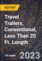 2023 Global Forecast for Travel Trailers, Conventional, Less Than 20 Ft. Length (2024-2029 Outlook)- Manufacturing & Markets Report - Product Thumbnail Image