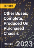 2023 Global Forecast for Other Buses, Complete, Produced On Purchased Chassis (2024-2029 Outlook)- Manufacturing & Markets Report- Product Image