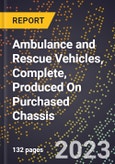 2023 Global Forecast for Ambulance and Rescue Vehicles, Complete, Produced On Purchased Chassis (2024-2029 Outlook)- Manufacturing & Markets Report- Product Image