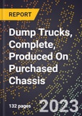 2023 Global Forecast for Dump Trucks, Complete, Produced On Purchased Chassis (2024-2029 Outlook)- Manufacturing & Markets Report- Product Image