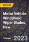 2023 Global Forecast for Motor Vehicle Windshield Wiper Blades, New (2024-2029 Outlook)- Manufacturing & Markets Report - Product Thumbnail Image