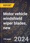 2023 Global Forecast for Motor Vehicle Windshield Wiper Blades, New (2024-2029 Outlook)- Manufacturing & Markets Report - Product Thumbnail Image