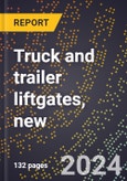 2023 Global Forecast for Truck and Trailer Liftgates, New (2024-2029 Outlook)- Manufacturing & Markets Report- Product Image