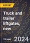 2023 Global Forecast for Truck and Trailer Liftgates, New (2024-2029 Outlook)- Manufacturing & Markets Report - Product Thumbnail Image