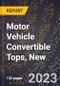 2023 Global Forecast for Motor Vehicle Convertible Tops, New (2024-2029 Outlook)- Manufacturing & Markets Report - Product Thumbnail Image