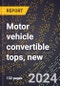 2023 Global Forecast for Motor Vehicle Convertible Tops, New (2024-2029 Outlook)- Manufacturing & Markets Report - Product Thumbnail Image