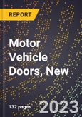 2023 Global Forecast for Motor Vehicle Doors, New (2024-2029 Outlook)- Manufacturing & Markets Report- Product Image